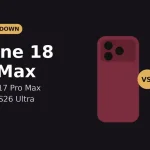 iPhone 18 Pro Max vs 17 Pro Max vs Galaxy S26 Ultra: Ultimate Guide to the Best Big Phone (2026)